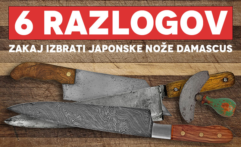 6 razlogov zakaj izbrati japonske nože damascus